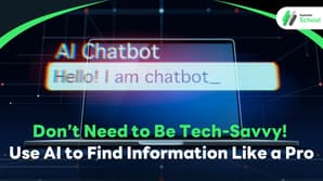 Don’t Need to Be Tech-Savvy! Use AI to Find Information Like a Pro