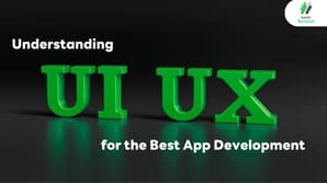 Understanding UX/UI for the Best App Development