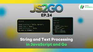 JS2GO EP.24 String and Text Processing in JavaScript and Go