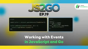 JS2GO EP.19 Working with Events in JavaScript and Go – Event Loop, Goroutines, and Channels
