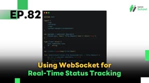 EP.82 Using WebSocket for Real-Time Status Tracking