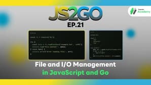 JS2GO EP.21 File and I/O Management in JavaScript and Go