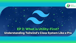 EP 2: What is Utility-First? Understanding Tailwind's Class System Like a Pro