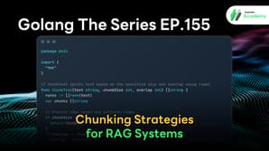 Article cover image for "Golang The Series EP.155: Chunking Strategies for RAG Systems" featuring Go code for the ChunkText function to divide text into chunks with size and overlap.