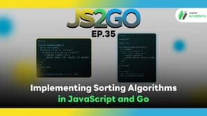 JS2GO EP.35 Implementing Sorting Algorithms in JavaScript and Go
