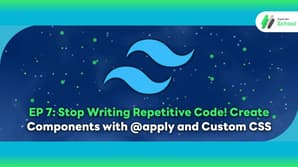 EP 7: Stop Writing Repetitive Code! Create Components with @apply and Custom CSS