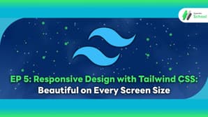 EP 5: Responsive Design with Tailwind CSS: Beautiful on Every Screen Size