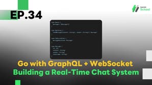 EP.34 Building a Real-Time Chat System with GraphQL and WebSocket in Go