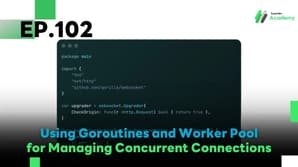 EP.102 Using Goroutines and Worker Pool for Managing Concurrent Connections
