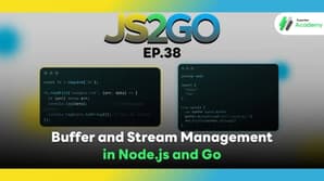 JS2GO EP.38 Buffer and Stream Management in Node.js and Go