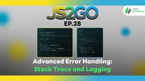 JS2GO EP.28 Advanced Error Handling: Stack Trace and Logging