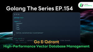 Cover image for Golang The Series EP.154 titled Go & Qdrant - High-Performance Vector Database Management featuring a code snippet illustration.