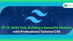 EP 10: Skills Test: Building a Beautiful Website with Professional Tailwind CSS