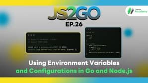 JS2GO EP.26 Using Environment Variables and Configurations in Go and Node.js