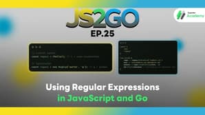 JS2GO EP.25 Using Regular Expressions in JavaScript and Go