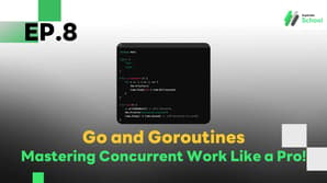 EP.8 Go and Goroutines - Mastering Concurrent Work Like a Pro!