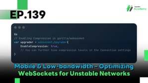 Golang The Series EP.139: Mobile & Low-bandwidth – Optimizing WebSockets for Unstable Networks