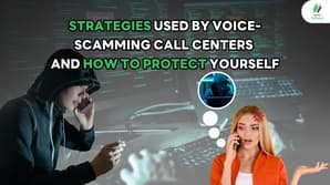 Strategies Used by Voice-Scamming Call Centers and How to Protect Yourself
