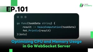 EP.101 Optimizing CPU and Memory Usage in Go WebSocket Server